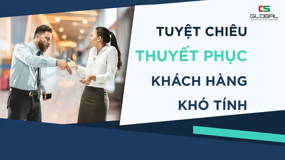 Tuyệt chiêu thuyết phục khách hàng khó tính