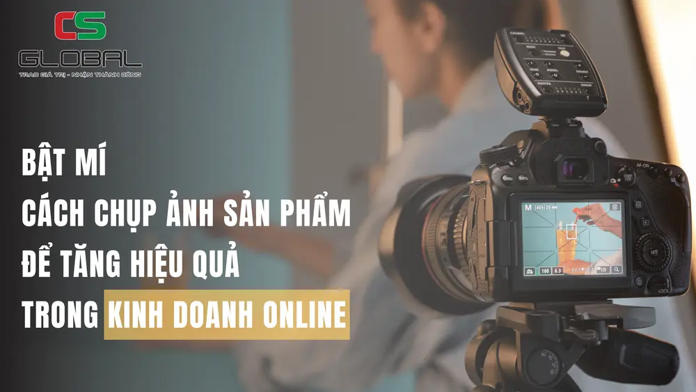 Bật mí cách chụp ảnh đẹp để tăng hiệu quả trong kinh doanh online