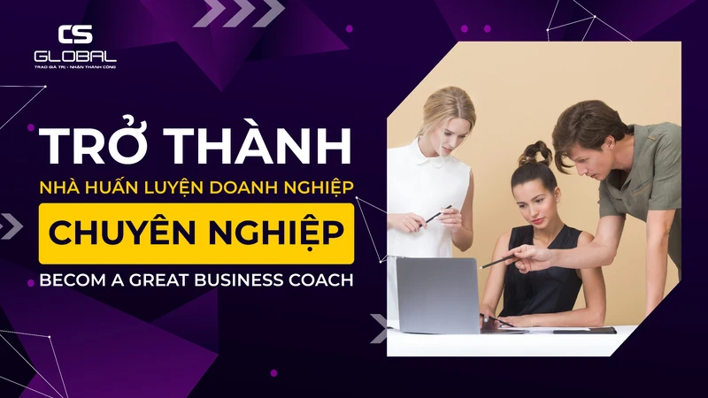 Trở thành nhà huấn luyện chuyên nghiệp - CS ACADEMY